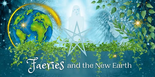 Faery Congress workshop - Faeries & the New Earth